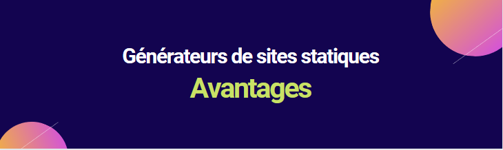 Avantages des générateurs de sites statiques